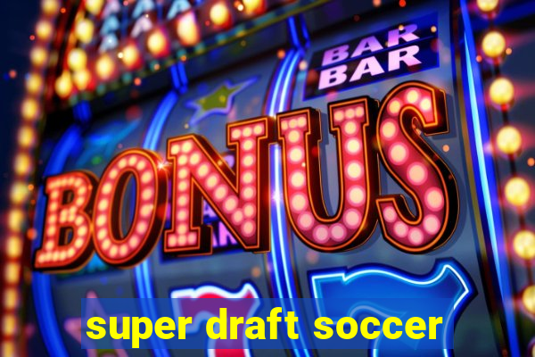 super draft soccer